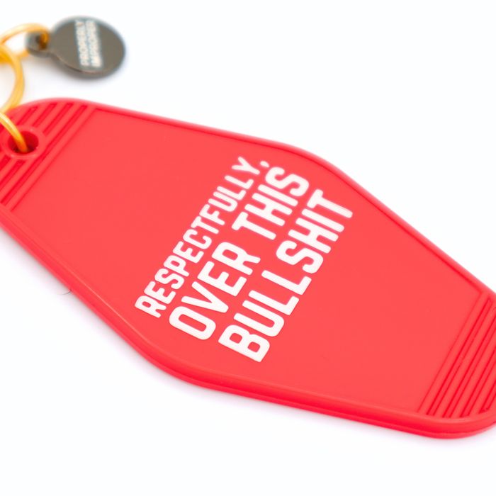 Respectfully Over This Bullshit Keychain