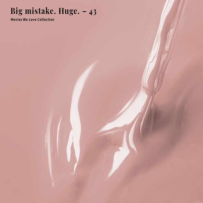 Big mistake. Huge. - 43 - Gel Polish