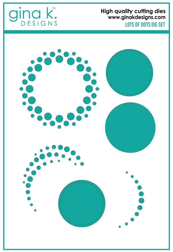 Gina K. Designs - Dies - Lots Of Dots. Gina K Designs wafer thin metal-etched dies are the highest quality available for your paper crafting projects. Available at Embellish Away located in Bowmanville Ontario Canada.