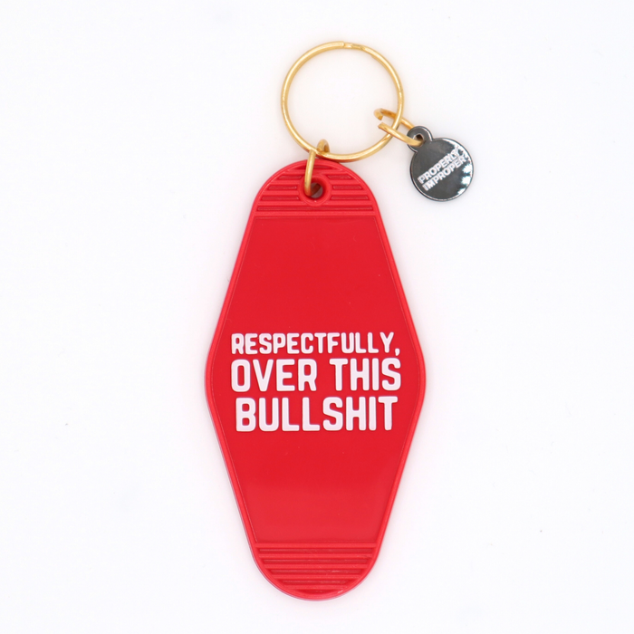 Respectfully Over This Bullshit Keychain