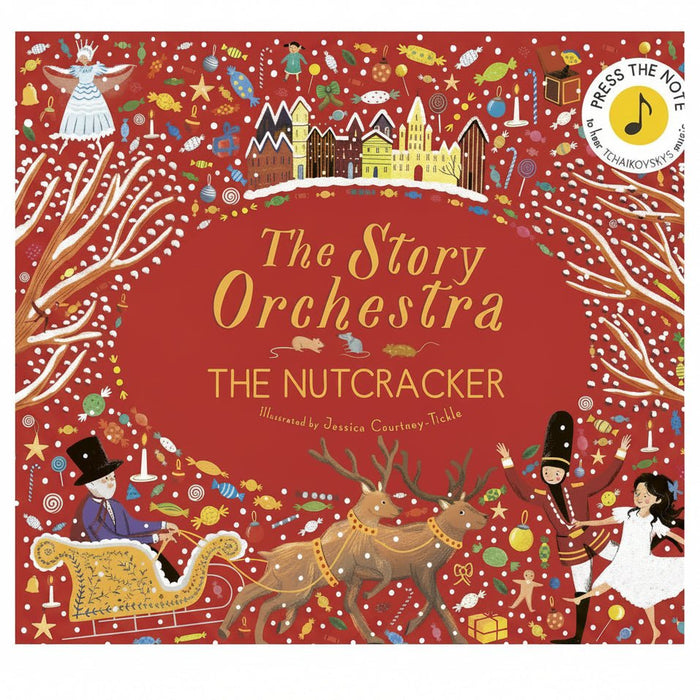 Front cover of the children's book 'The Story Orchestra: The Nutcracker' illustrated by Jessica Courtney-Trollie. The cover features a festive red background filled with whimsical illustrations of a nutcracker, a girl in a white dress, a sleigh with a boy in a top hat, reindeer, candy canes, stars, and a castle.